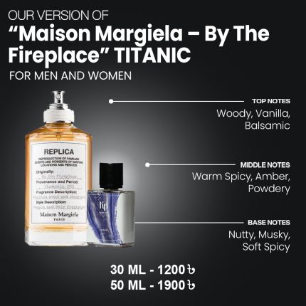 Our Version Of "Maison Margiela - By The Fireplace" TITANIC